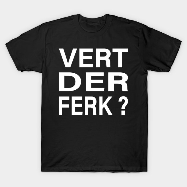 vert der ferk T-Shirt by nawriplus